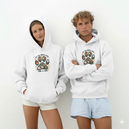 Hoodie: ALL YOU NEED IS LOVE AND A DOG